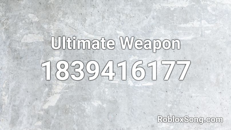 Ultimate Weapon Roblox ID