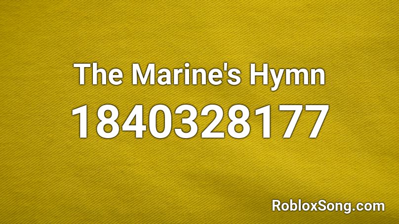 The Marine's Hymn Roblox ID