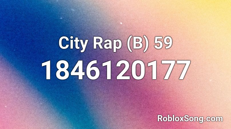 City Rap (B) 59 Roblox ID