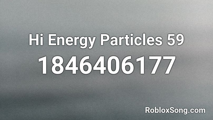 Hi Energy Particles 59 Roblox ID