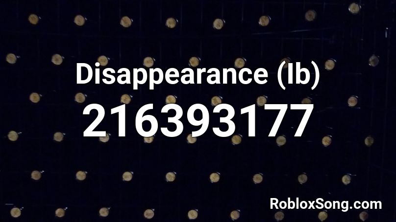 Disappearance (Ib) Roblox ID