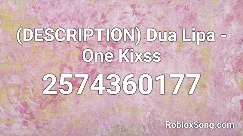 (DESCRIPTION) Dua Lipa - One Kixss Roblox ID