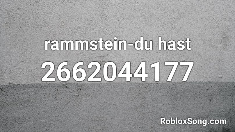 rammstein-du hast Roblox ID