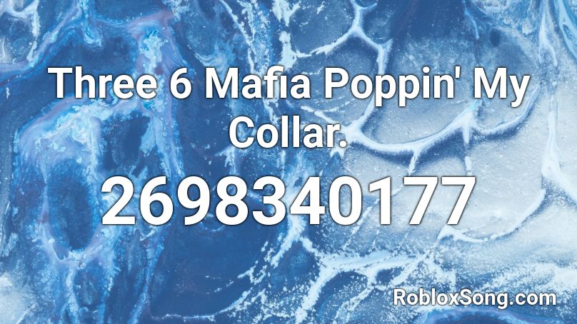 Three 6 Mafia Poppin' My Collar. Roblox ID