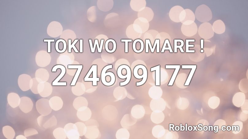 Toki Wo Tomare Roblox Id Roblox Music Codes