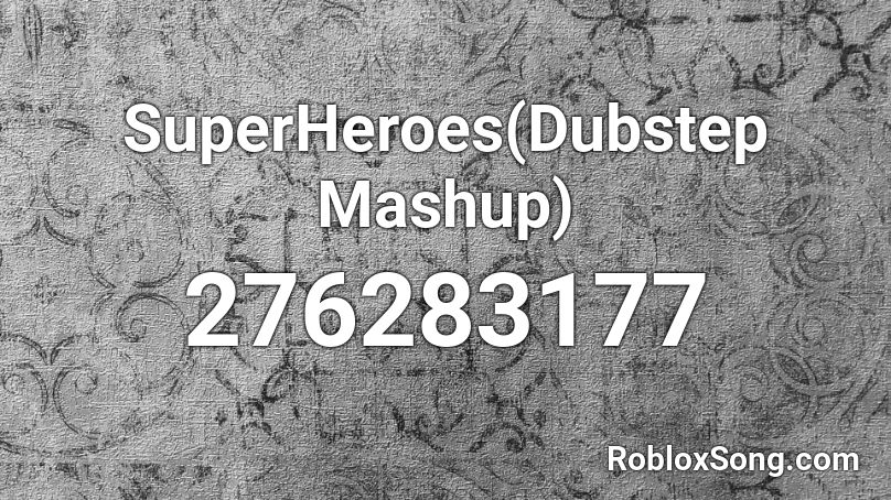 SuperHeroes(Dubstep Mashup) Roblox ID