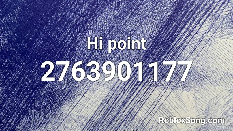 Hi Point Roblox Id Roblox Music Codes - hi point roblox