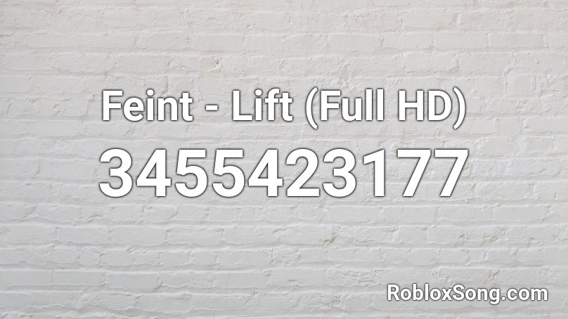 Feint - Lift (Full HD) Roblox ID
