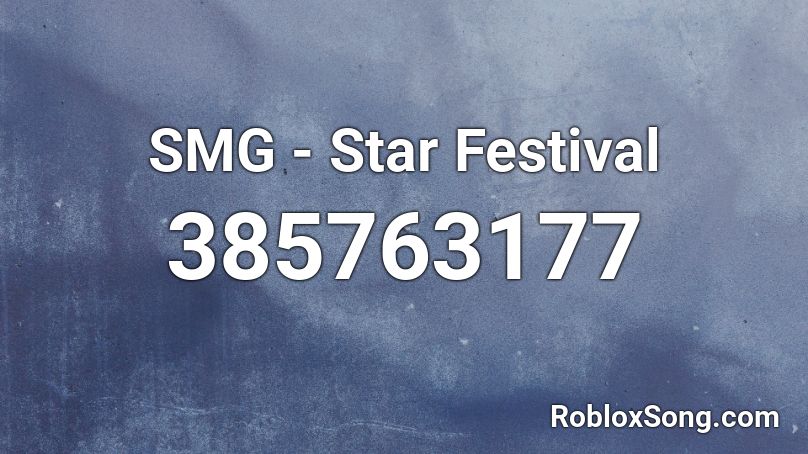 SMG - Star Festival Roblox ID