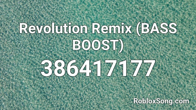 Revolution Remix (BASS BOOST) Roblox ID