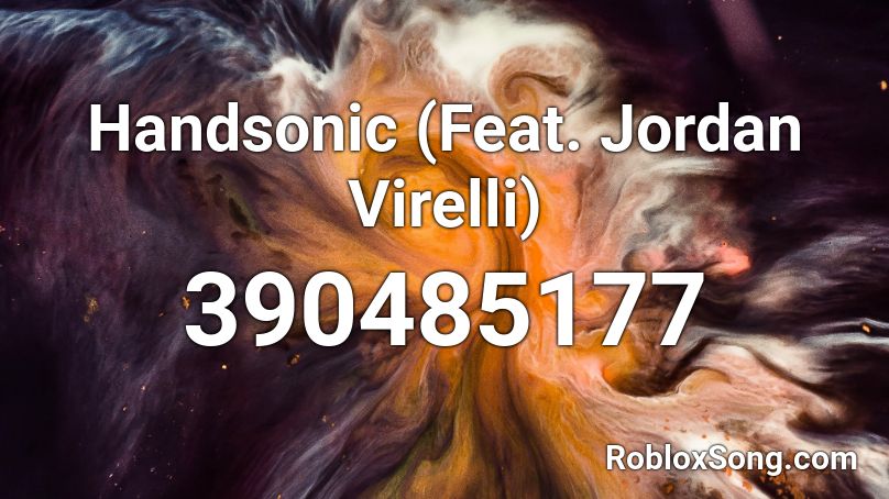 Handsonic (Feat. Jordan Virelli)  Roblox ID