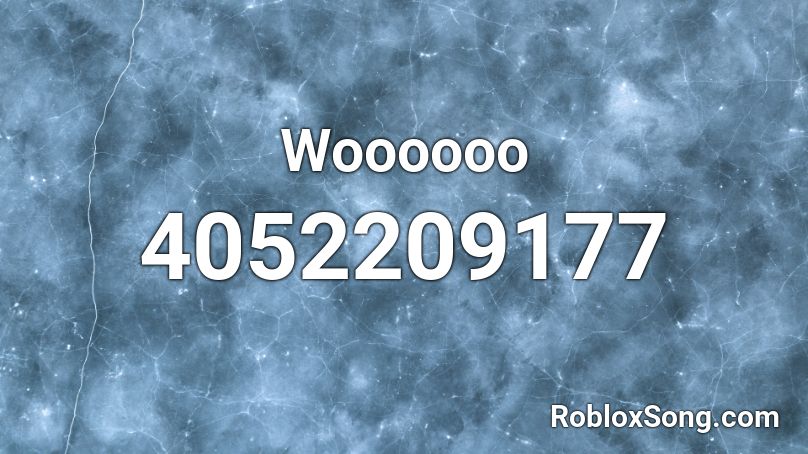 Woooooo Roblox ID