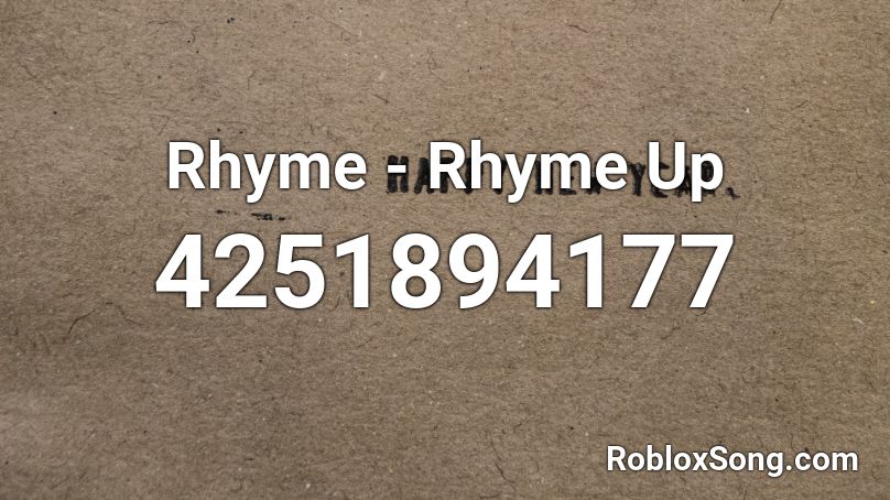 Rhyme - Rhyme Up Roblox ID