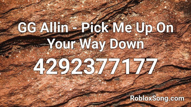 GG Allin - Pick Me Up On Your Way Down Roblox ID