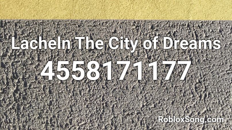 Lacheln The City of Dreams Roblox ID