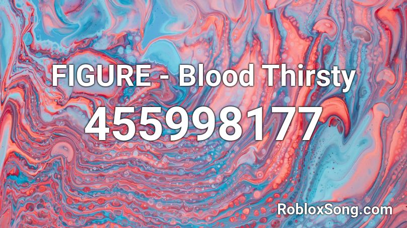 FIGURE - Blood Thirsty Roblox ID