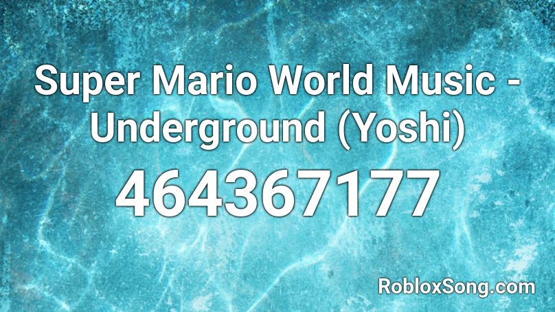 Super Mario World Music - Underground (Yoshi) Roblox ID