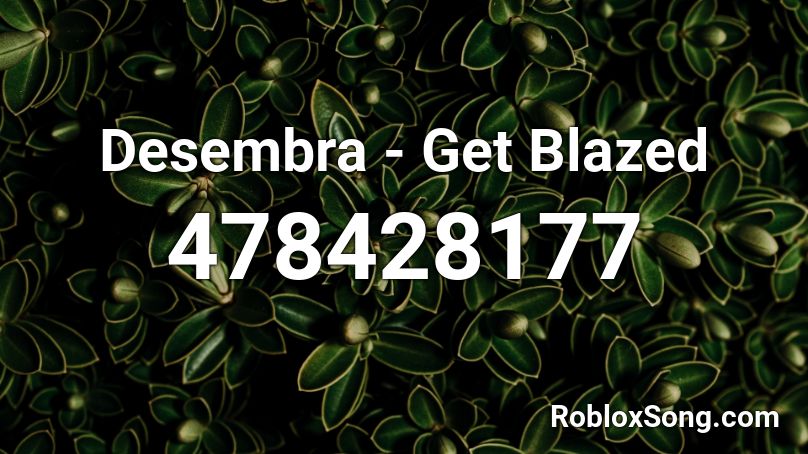 Desembra - Get Blazed Roblox ID