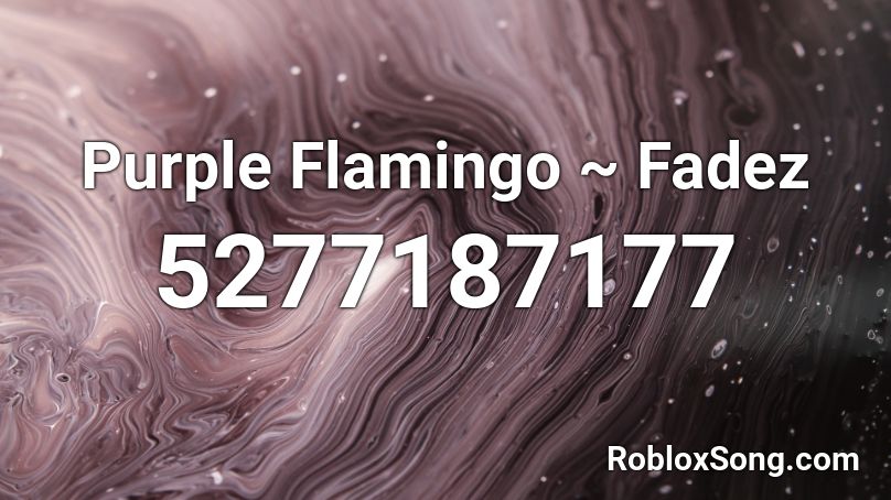 Purple Flamingo ~ Fadez Roblox ID