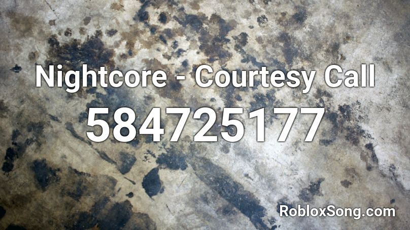Nightcore - Courtesy Call Roblox ID