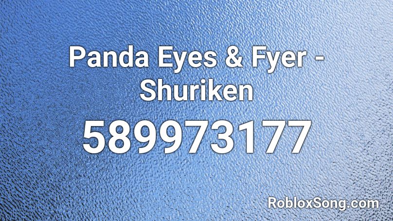 Panda Eyes Fyer Shuriken Roblox Id Roblox Music Codes - panda id roblox