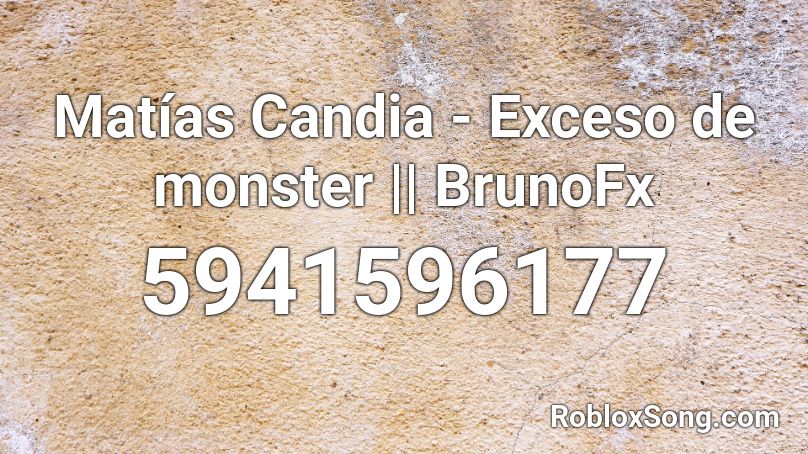 Matías Candia - Exceso de monster || IBrunoFxI Roblox ID