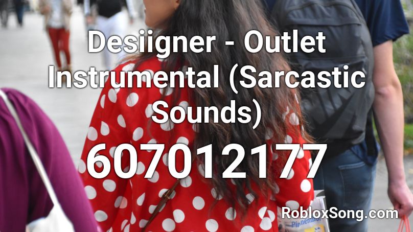 Desiigner - Outlet Instrumental (Sarcastic Sounds) Roblox ID