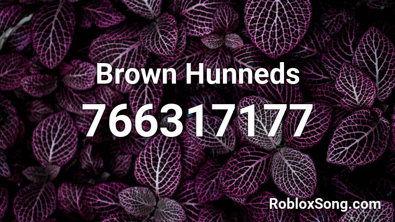 Brown Hunneds Roblox ID