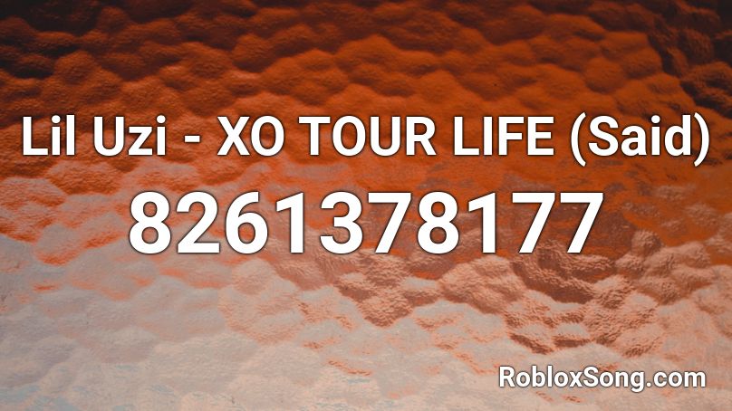 Lil Uzi - XO TOUR LIFE (Said) Roblox ID