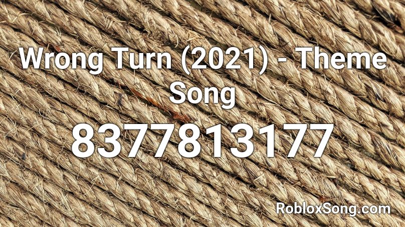 Wrong Turn (2021) - Theme Song Roblox ID