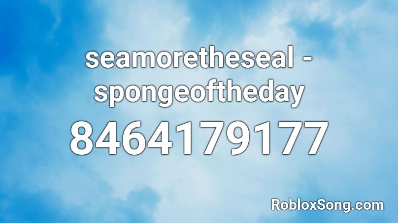 seamoretheseal - spongeoftheday Roblox ID