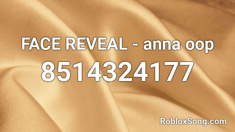 FACE REVEAL - anna oop Roblox ID