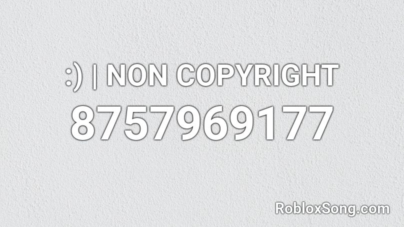 :) | NON COPYRIGHT Roblox ID