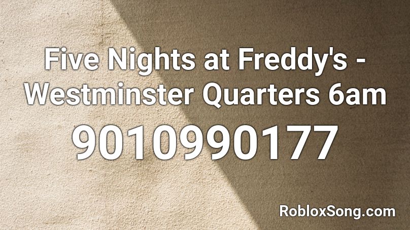 Five Nights at Freddy's - Westminster Quarters 6am Roblox ID