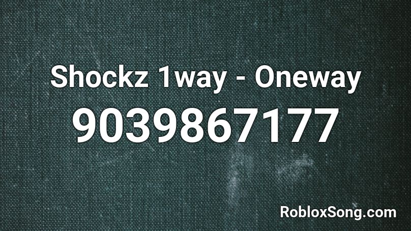 Shockz 1way - Oneway Roblox ID