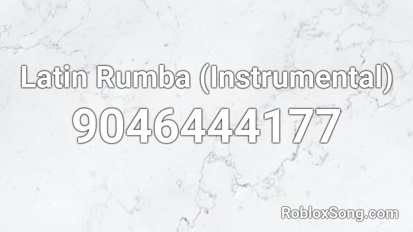 Latin Rumba (Instrumental) Roblox ID
