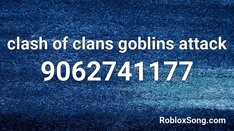 clash of clans goblins attack Roblox ID