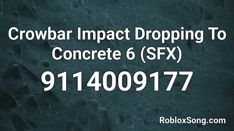 Crowbar Impact Dropping To Concrete 6 (SFX) Roblox ID