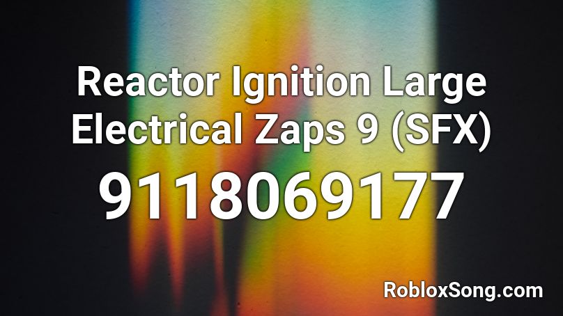 Reactor Ignition Large Electrical Zaps 9 (SFX) Roblox ID