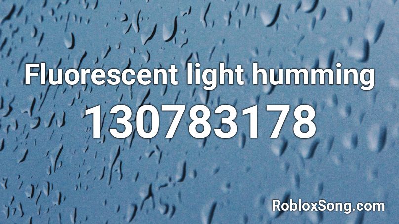 Fluorescent light humming Roblox ID
