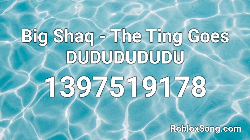 Big Shaq - The Ting Goes DUDUDUDUDU Roblox ID