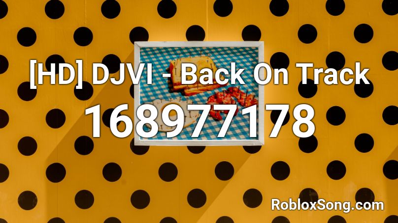 [HD] DJVI - Back On Track Roblox ID