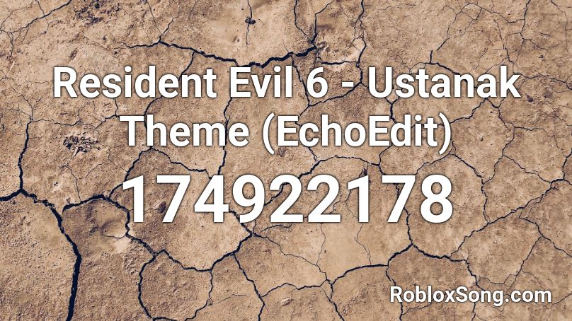 Resident Evil 6 - Ustanak Theme (EchoEdit) Roblox ID