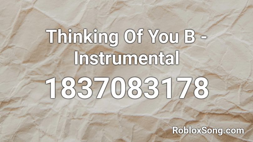 Thinking Of You B - Instrumental Roblox ID