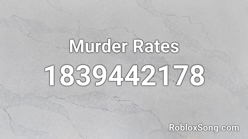 Murder Rates Roblox ID