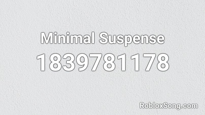 Minimal Suspense Roblox ID