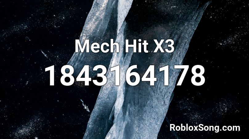 Mech Hit X3 Roblox ID