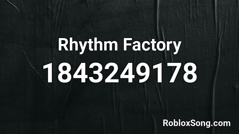 Rhythm Factory Roblox ID