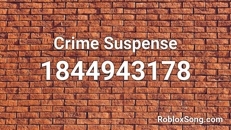 Crime Suspense Roblox ID