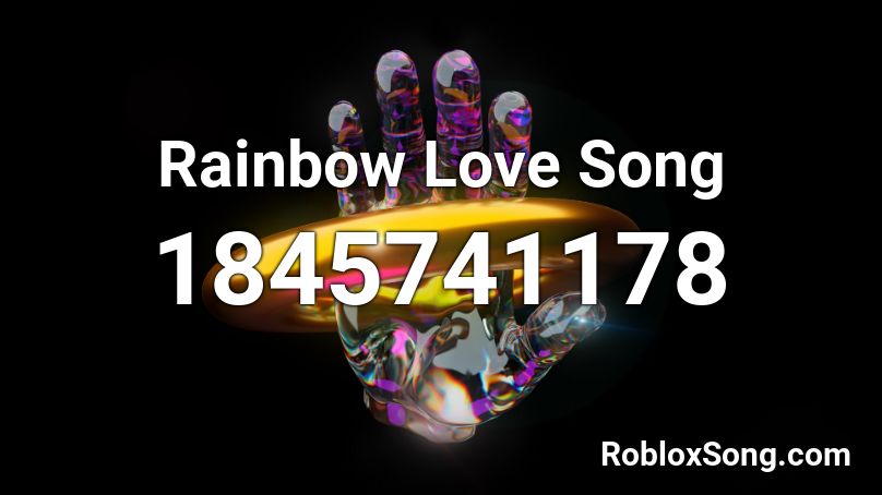 Rainbow Love Song Roblox ID